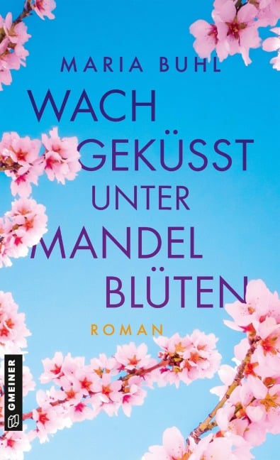 Wachgeküsst unter Mandelblüten - Maria Buhl