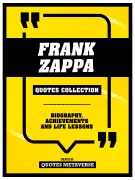 Cover-Bild zum Titel 'Frank Zappa - Quotes Collection: Biography, Achievements And Life Lessons' von 'Companion Books Editorial, Companion Books Editorial'