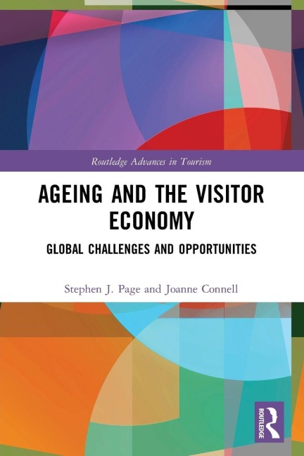Ageing and the Visitor Economy - Stephen J. Page, Joanne Connell