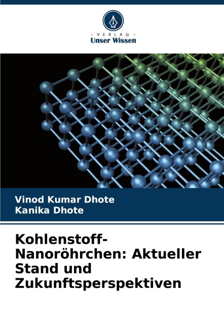 Kohlenstoff-Nanoröhrchen: Aktueller Stand und Zukunftsperspektiven - Vinod Kumar Dhote, Kanika Dhote