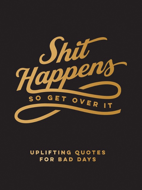 Shit Happens So Get Over It - Summersdale Publishers