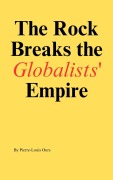 Cover-Bild zum Titel 'The Rock Breaks the Globalists Empire' von 'Pierre-Louis Ours'