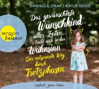 Cover-Bild zum Titel 'Das gewünschteste Wunschkind aller Zeiten treibt mich in den Wahnsinn: Der entspannte Weg durch Trotzphasen' von 'Danielle Graf, Katja Seide'