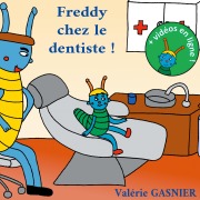 Cover-Bild zum Titel 'Freddy chez le dentiste' von 'Valérie Gasnier'