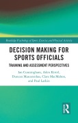 Cover-Bild zum Titel 'Decision Making for Sports Officials' von 'Ian Cunningham, Clare Macmahon, Aden Kittel, Duncan Mascarenhas, Paul Larkin'