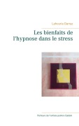 Cover-Bild zum Titel 'Les bienfaits de l'hypnose dans le stress' von 'Lahouria Darraz'