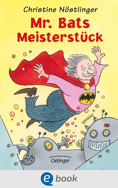 Mr. Bats Meisterstück - Christine Nöstlinger