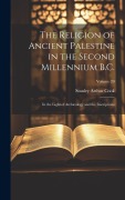 Cover-Bild zum Titel 'The Religion of Ancient Palestine in the Second Millennium B.C.: In the Light of Archæology and the Inscriptions; Volume 20' von 'Stanley Arthur Cook'