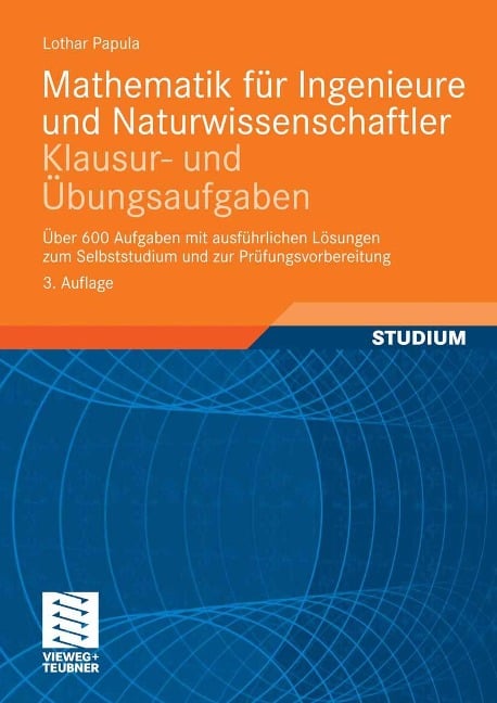 Mathematik für Ingenieure und Naturwissenschaftler - Klausur- und Übungsaufgaben - Lothar Papula