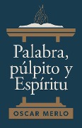 Cover-Bild zum Titel 'Palabra, Púlpito Y Espíritu' von 'Oscar Merlo'