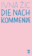 Cover-Bild zum Titel 'Die Nachkommende' von 'Ivna Zic'