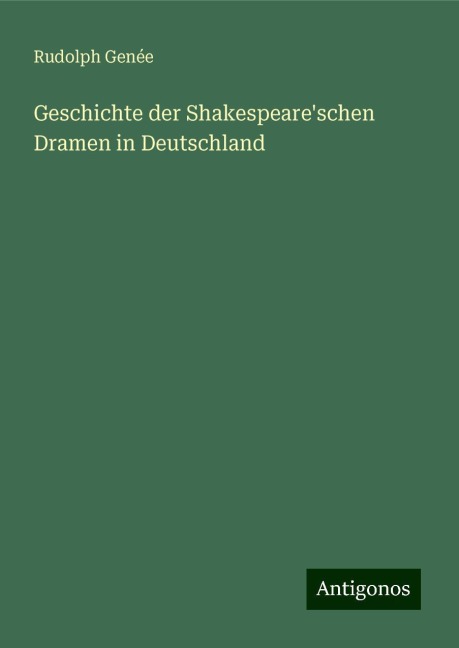 Geschichte der Shakespeare'schen Dramen in Deutschland - Rudolph Genée