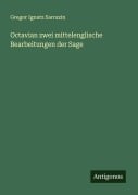 Cover-Bild zum Titel 'Octavian zwei mittelenglische Bearbeitungen der Sage' von 'Gregor Ignatz Sarrazin'