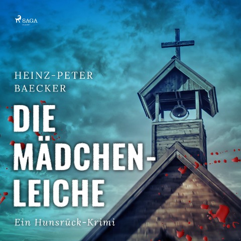 Die Mädchenleiche - Ein Hunsrück-Krimi (Ungekürzt) - Heinz-Peter Baecker