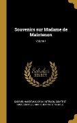 Cover-Bild zum Titel 'Souvenirs sur Madame de Maintenon; Volume 1' von 'Gabriel Hanotaux, De Maintenon, Comte D' Haussonville'