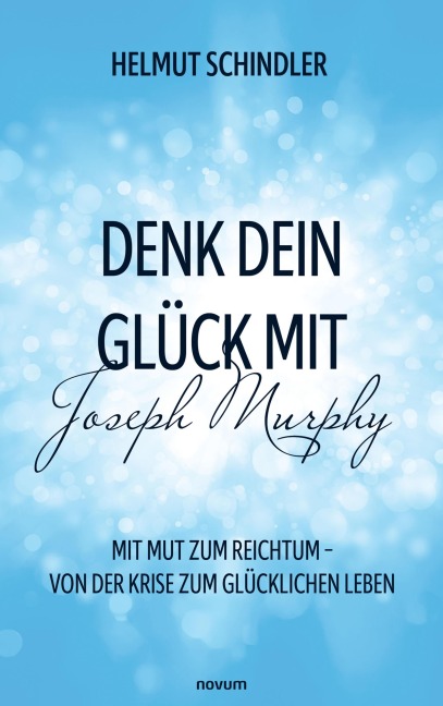 Denk dein Glück mit Joseph Murphy - Helmut Schindler