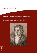 Cover-Bild zum Titel 'Hegels anthropologische Axiomatik' von 'Karin Weingartz-Perschel'