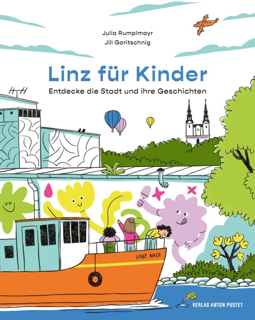 Linz für Kinder. Entdecke die Stadt und ihre Geschichten - Julia Rumplmayr