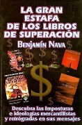 Cover-Bild zum Titel 'La Gran Estafa de los Libros de Superacion: Descubra las Imposturas E Ideologias Mercantilistas Escondidas en Sus Mensajes' von 'Nava Benjamin'
