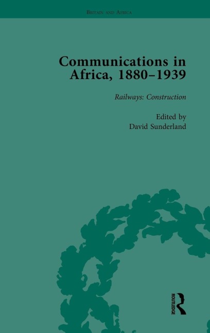 Communications in Africa, 1880-1939, Volume 2 - David Sunderland