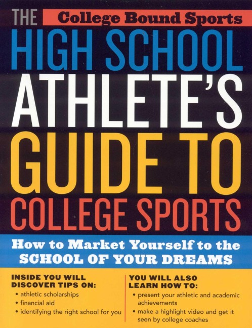 The High School Athlete's Guide to College Sports - College Bound Sports