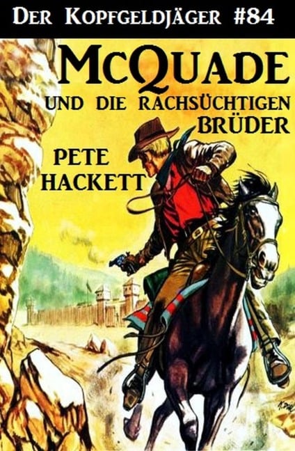 Der Kopfgeldjäger #84: McQuade und die rachsüchtigen Brüder - Pete Hackett
