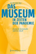 Das Museum in Zeiten der Pandemie - 