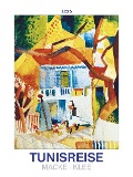 Tunisreise - Macke, Klee 2025 - Bild-Kalender 42x56 cm - Kunst-Kalender - Wand-Kalender - Malerei - Alpha Edition - 