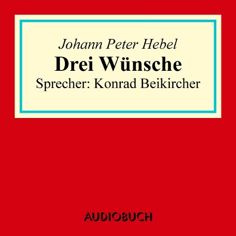 Drei Wünsche - Johann Peter Hebel