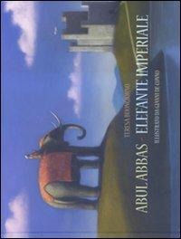 Abul Abbas. Elefante imperiale - Teresa Buongiorno, Gianni De Conno