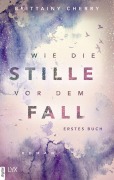 Cover-Bild zum Titel 'Wie die Stille vor dem Fall. Erstes Buch' von 'Brittainy Cherry'