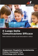Cover-Bild zum Titel 'Il Luogo Della Comunicazione Efficace' von 'Mngusonon Magdaline Aondohemba, Chiater Emmanuel Yisa, Orhembaga John Iorliam'