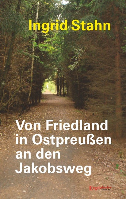 Von Friedland in Ostpreußen an den Jakobsweg - Ingrid Stahn