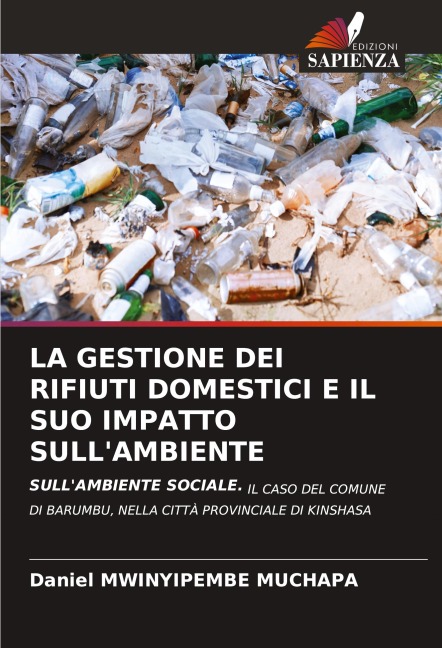 LA GESTIONE DEI RIFIUTI DOMESTICI E IL SUO IMPATTO SULL'AMBIENTE - Daniel Mwinyipembe Muchapa