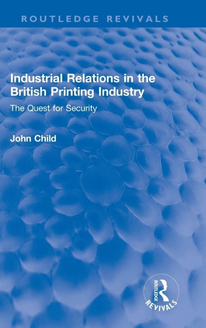 Industrial Relations in the British Printing Industry - John Child