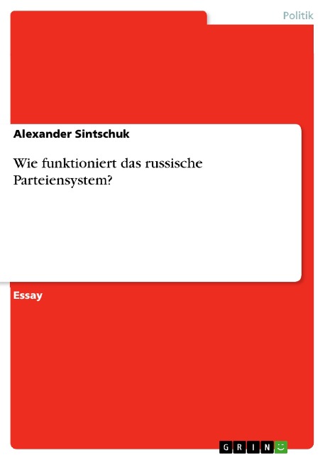 Wie funktioniert das russische Parteiensystem? - Alexander Sintschuk