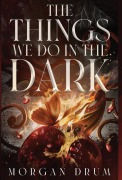 Cover-Bild zum Titel 'The Things We Do in the Dark' von 'Morgan Drum'