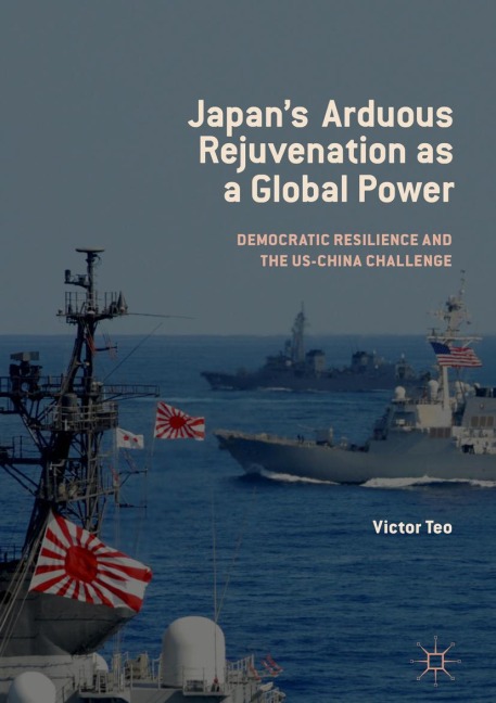 Japan's Arduous Rejuvenation as a Global Power - Victor Teo