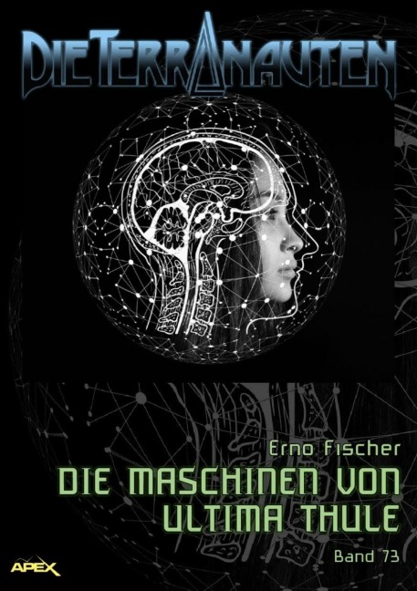 DIE TERRANAUTEN, Band 73: DIE MASCHINEN VON ULTIMA THULE - Erno Fischer