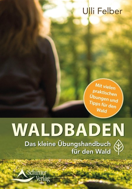 Waldbaden - das kleine Übungshandbuch für den Wald - Ulli Felber