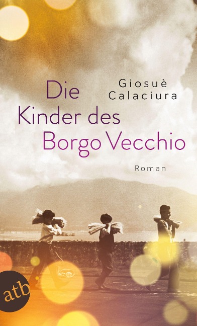 Die Kinder des Borgo Vecchio - Giosuè Calaciura
