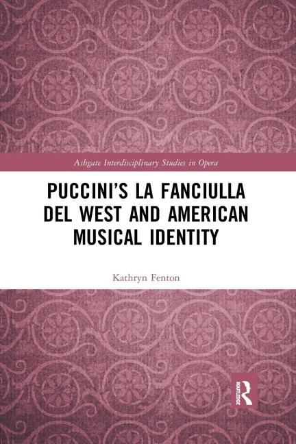 Puccini's La fanciulla del West and American Musical Identity - Kathryn Fenton