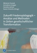 Cover-Bild zum Titel 'Zukunft Friedenspädagogik - Ansätze und Methoden in Zeiten gesellschaftlicher Transformation' von ''