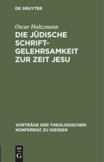 Die jüdische Schriftgelehrsamkeit zur Zeit Jesu - Oscar Holtzmann