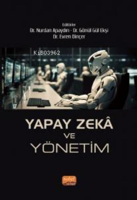 Yapay Zeka ve Yönetim - Nurdan Apaydin, Gönül Gül Eksi