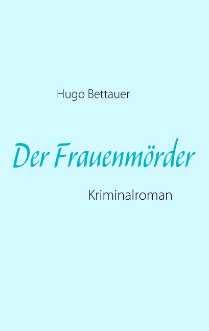Der Frauenmörder - Hugo Bettauer