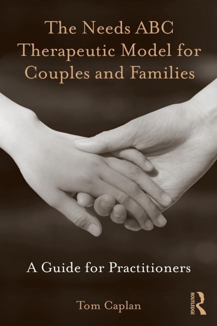The Needs ABC Therapeutic Model for Couples and Families - Tom Caplan
