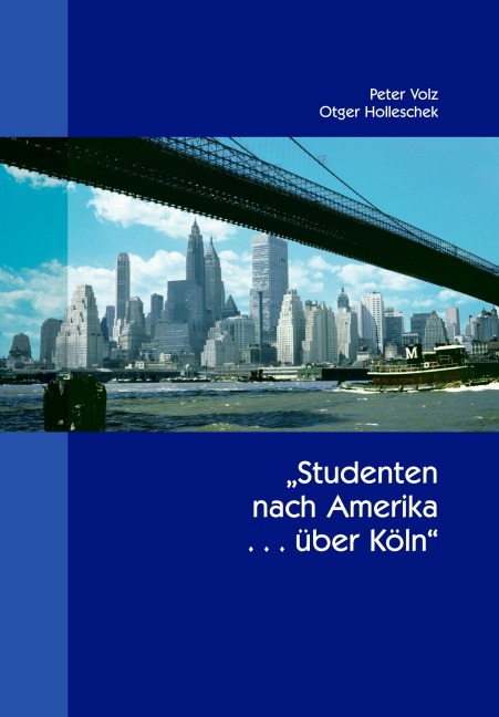 Studenten nach Amerika ... über Köln - Otger Holleschek, Peter Volz