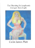 Cover-Bild zum Titel 'The Rhyming Schizophrenic Avenger Book Eight (ongoing, #8)' von 'Colin J Platt'