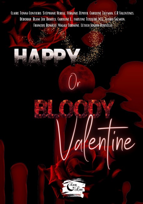 Happy or Bloody Valentine - Cr Valentines, Déborah Blanc, Joe Daniels, Stéphanie Herell, Faustine Teisseire M. G